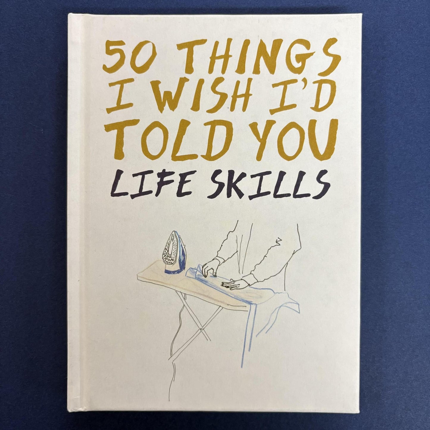 50 Things I Wish I told You LIFE SKILLS
