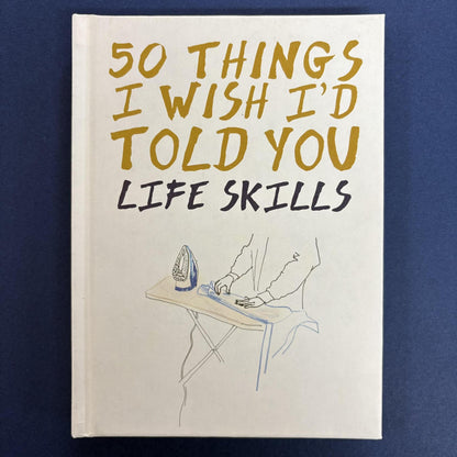 50 Things I Wish I told You LIFE SKILLS